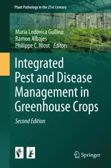 Philippe C. Nicot, Ramon Albajes, Maria Lodovica Gullino - Integrated Pest and Disease Management in Greenhouse Crops, E-bok