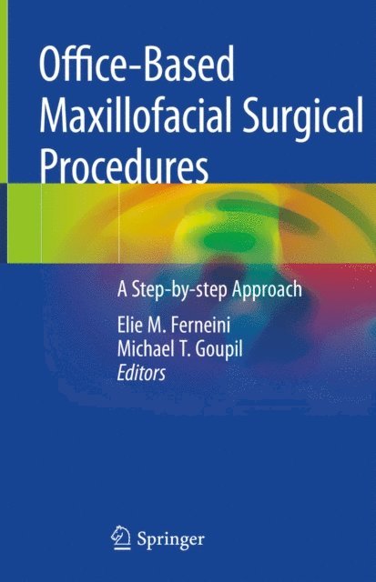 Michael T. Goupil, Elie M. Ferneini - Office-Based Maxillofacial Surgical Procedures, E-bok