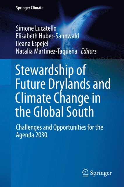 Natalia Martinez-Taguena, Ileana Espejel, Elisabeth Huber-Sannwald, Simone Lucatello - Stewardship of Future Drylands and Climate Change in the Global South, E-bok