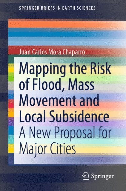 Juan Carlos Mora Chaparro - Mapping the Risk of Flood, Mass Movement and Local Subsidence, E-bok