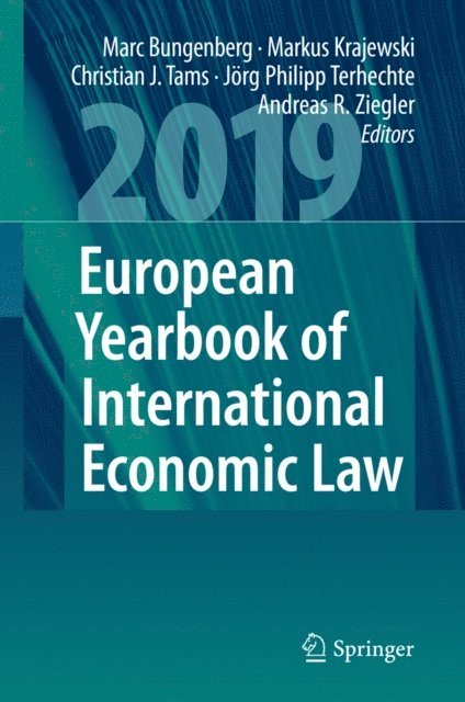Andreas R. Ziegler, Jorg Philipp Terhechte, Christian J. Tams, Markus Krajewski, Marc Bungenberg - European Yearbook of International Economic Law 2019, E-bok