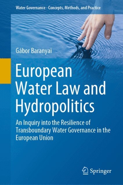 Gabor Baranyai - European Water Law and Hydropolitics, E-bok