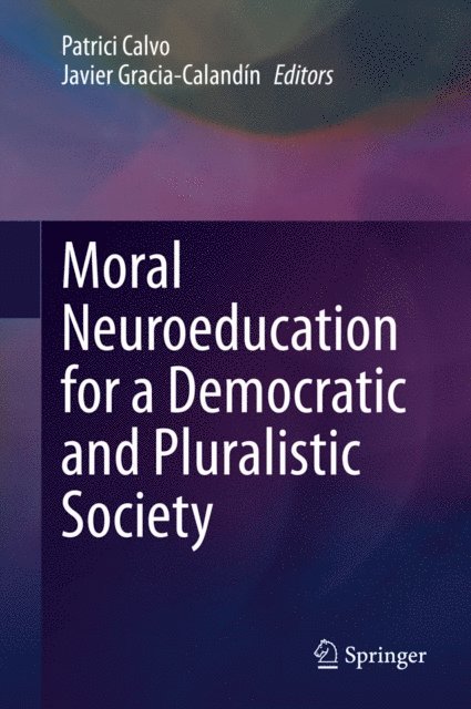 Javier Gracia-Calandin, Patrici Calvo - Moral Neuroeducation for a Democratic and Pluralistic Society, E-bok