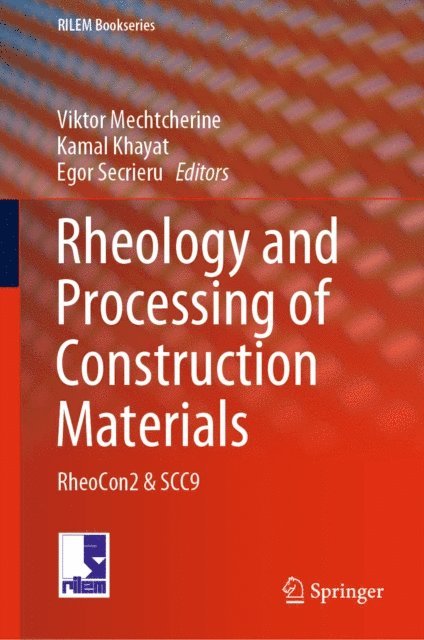 Egor Secrieru, Kamal Khayat, Viktor Mechtcherine - Rheology and Processing of Construction Materials, E-bok