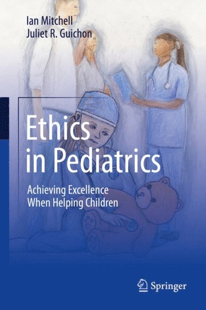 Juliet R. Guichon, Ian Mitchell - Ethics in Pediatrics, E-bok