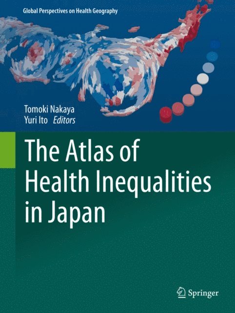 Yuri Ito, Tomoki Nakaya - Atlas of Health Inequalities in Japan, E-bok