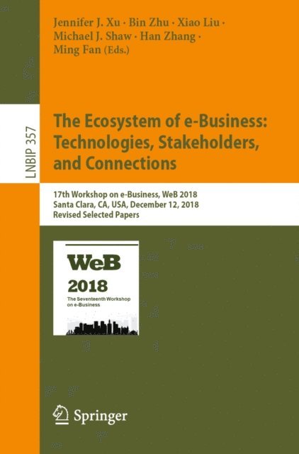 Ming Fan, Han Zhang, Michael J. Shaw, Xiao Liu, Bin Zhu, Jennifer J. Xu - Ecosystem of e-Business: Technologies, Stakeholders, and Connections, E-bok