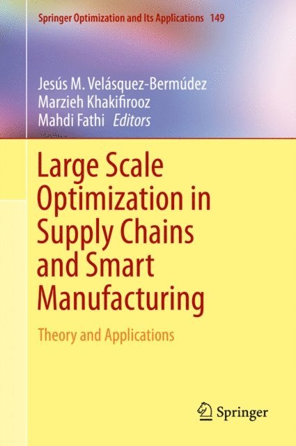 Mahdi Fathi, Marzieh Khakifirooz, Jesus M. Velasquez-Bermudez - Large Scale Optimization in Supply Chains and Smart Manufacturing, E-bok