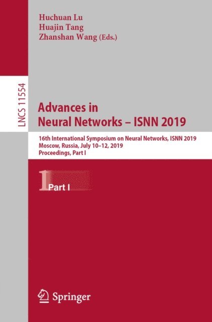 Zhanshan Wang, Huajin Tang, Huchuan Lu - Advances in Neural Networks - ISNN 2019, E-bok