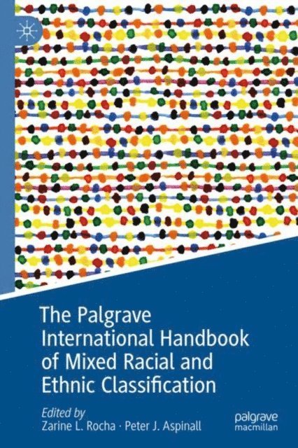 Peter J. Aspinall, Zarine L. Rocha - Palgrave International Handbook of Mixed Racial and Ethnic Classification, E-bok