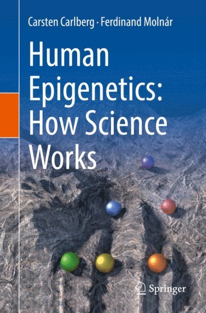 Ferdinand Molnar, Carsten Carlberg - Human Epigenetics: How Science Works, E-bok