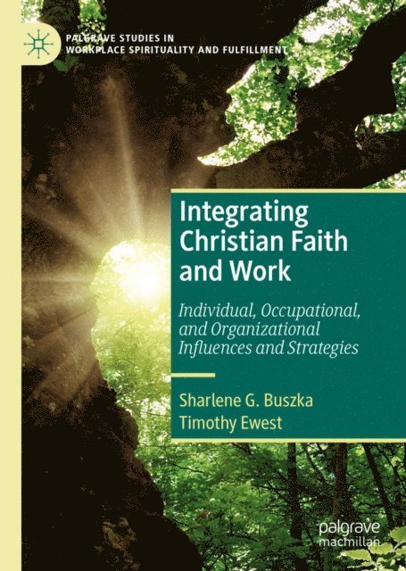 Timothy Ewest, Sharlene G. Buszka - Integrating Christian Faith and Work, E-bok
