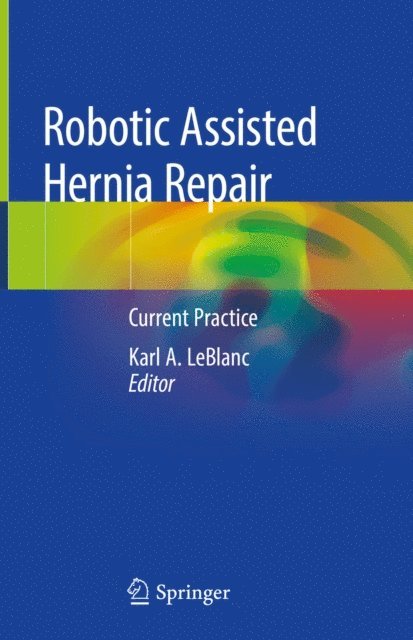 Karl A. LeBlanc - Robotic Assisted Hernia Repair, E-bok