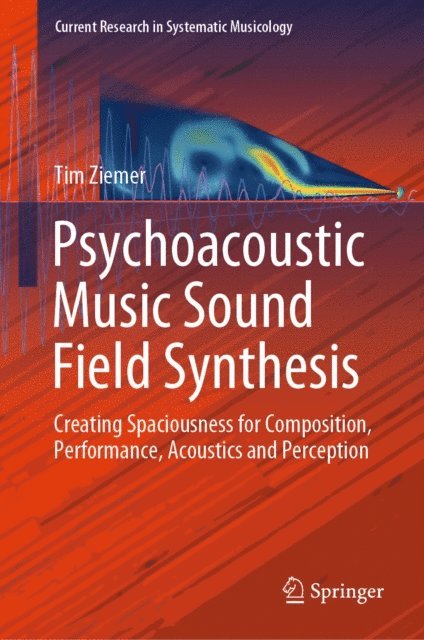 Tim Ziemer - Psychoacoustic Music Sound Field Synthesis, E-bok