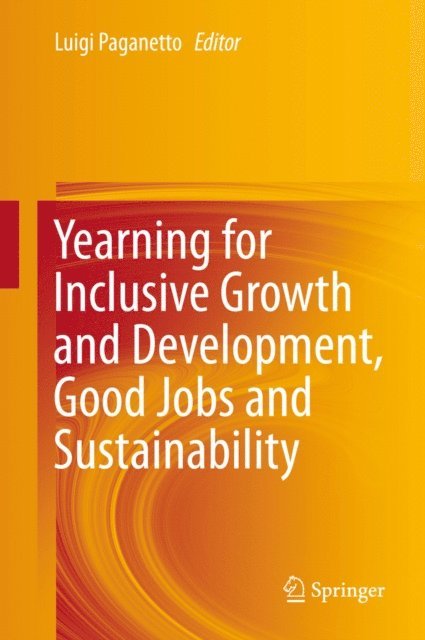 Luigi Paganetto - Yearning for Inclusive Growth and Development, Good Jobs and Sustainability, E-bok
