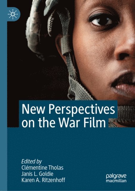 Karen A. Ritzenhoff, Janis L. Goldie, Clementine Tholas - New Perspectives on the War Film, E-bok