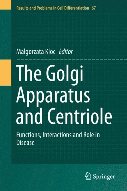 Malgorzata Kloc - Golgi Apparatus and Centriole, E-bok