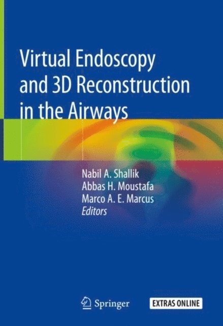 Marco A.E. Marcus, Abbas H. Moustafa, Nabil A. Shallik - Virtual Endoscopy and 3D Reconstruction in the Airways, E-bok