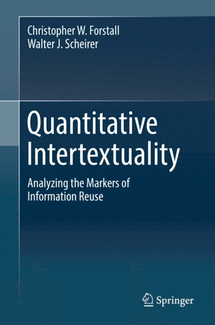 Walter J. Scheirer, Christopher W. Forstall - Quantitative Intertextuality, E-bok
