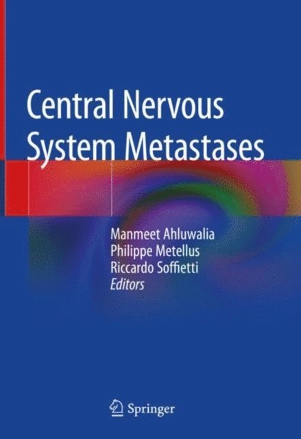 Riccardo Soffietti, Philippe Metellus, Manmeet Ahluwalia - Central Nervous System Metastases, E-bok