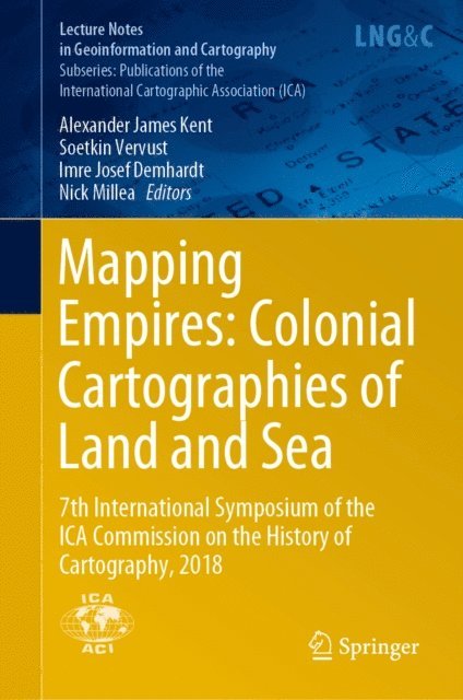 Nick Millea, Imre Josef Demhardt, Soetkin Vervust, Alexander James Kent - Mapping Empires: Colonial Cartographies of Land and Sea, E-bok