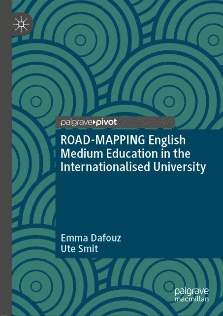 Ute Smit, Emma Dafouz - ROAD-MAPPING English Medium Education in the Internationalised University, E-bok