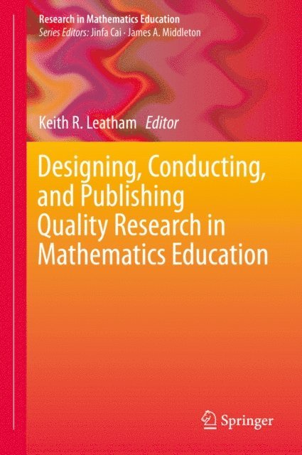 Keith R. Leatham - Designing, Conducting, and Publishing Quality Research in Mathematics Education, E-bok