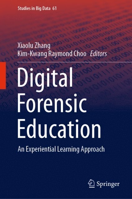 Kim-Kwang Raymond Choo, Xiaolu Zhang - Digital Forensic Education, E-bok
