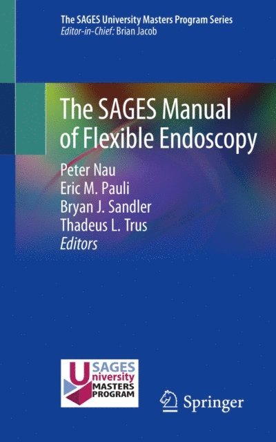 Thadeus L. Trus, Bryan J. Sandler, Eric M. Pauli, Peter Nau - SAGES Manual of Flexible Endoscopy, E-bok
