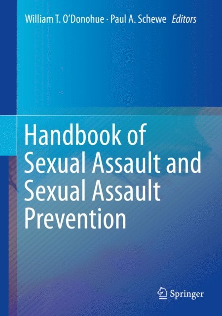 Paul A. Schewe, William T. O'Donohue - Handbook of Sexual Assault and Sexual Assault Prevention, E-bok