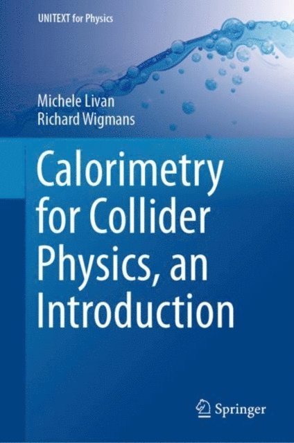 Richard Wigmans, Michele Livan - Calorimetry for Collider Physics, an Introduction, E-bok