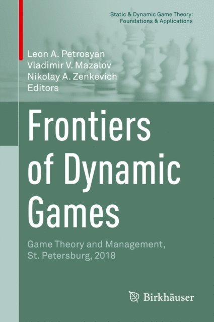 Nikolay A. Zenkevich, Vladimir V. Mazalov, Leon A. Petrosyan - Frontiers of Dynamic Games, E-bok