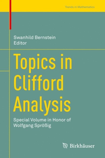 Swanhild Bernstein - Topics in Clifford Analysis, E-bok