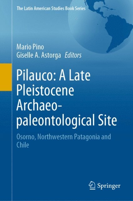 Giselle A. Astorga, Mario Pino - Pilauco: A Late Pleistocene Archaeo-paleontological Site, E-bok