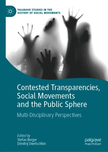 Dimitrij Owetschkin, Stefan Berger - Contested Transparencies, Social Movements and the Public Sphere, E-bok