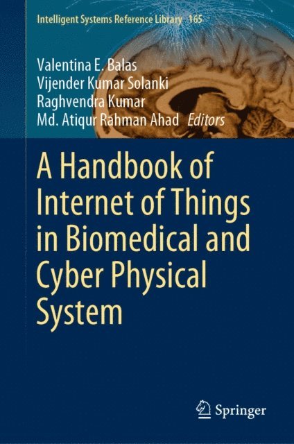 Md. Atiqur Rahman Ahad, Raghvendra Kumar, Vijender Kumar Solanki, Valentina E. Balas - Handbook of Internet of Things in Biomedical and Cyber Physical System, E-bok