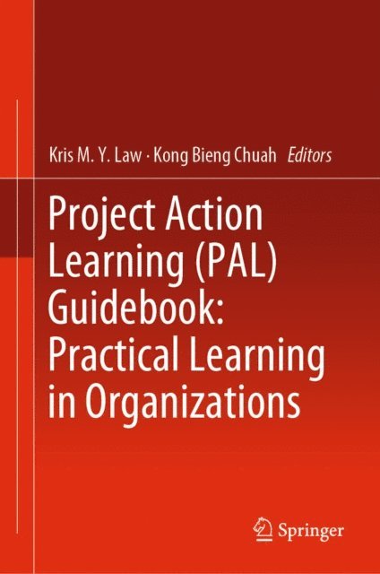 Kong Bieng Chuah, Kris M.Y. Law - Project Action Learning (PAL) Guidebook: Practical Learning in Organizations, E-bok