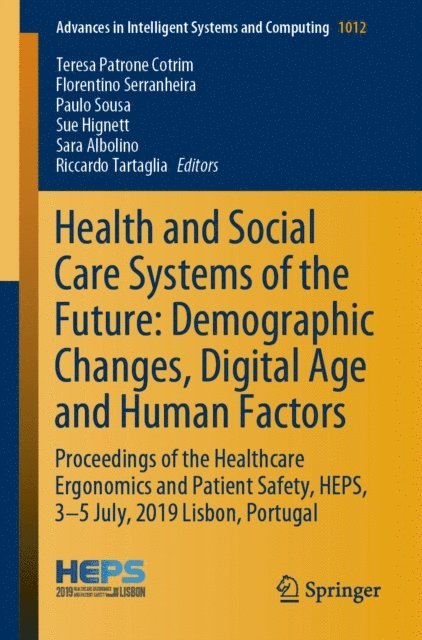 Riccardo Tartaglia, Sara Albolino, Sue Hignett, Paulo Sousa, Florentino Serranheira, Teresa Patrone Cotrim - Health and Social Care Systems of the Future: Demographic Changes, Digital Age and Human Factors, E-bok