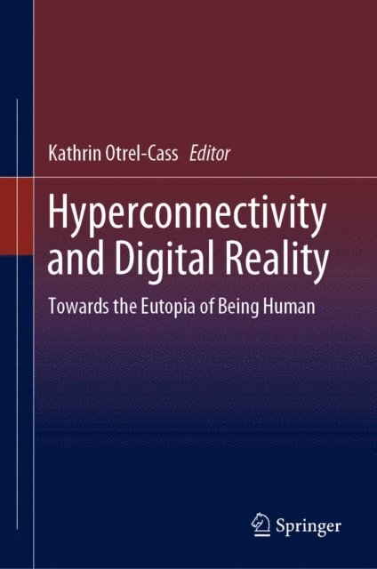 Kathrin Otrel-Cass - Hyperconnectivity and Digital Reality, E-bok