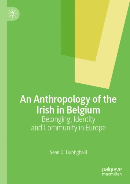 Sean O' Dubhghaill - Anthropology of the Irish in Belgium, E-bok