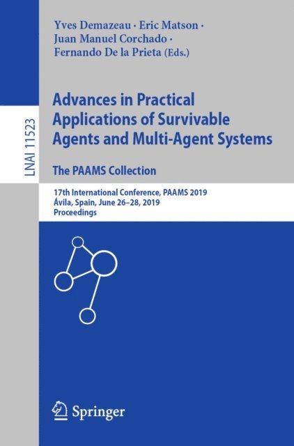 Fernando De la Prieta, Juan Manuel Corchado, Eric Matson, Yves Demazeau - Advances in Practical Applications of Survivable Agents and Multi-Agent Systems: The PAAMS Collection, E-bok