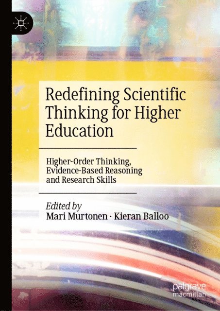 Kieran Balloo, Mari Murtonen - Redefining Scientific Thinking for Higher Education, E-bok