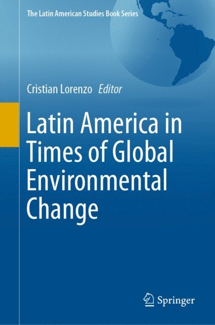 Cristian Lorenzo - Latin America in Times of Global Environmental Change, E-bok