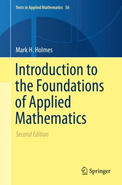 Mark H. Holmes - Introduction to the Foundations of Applied Mathematics, E-bok