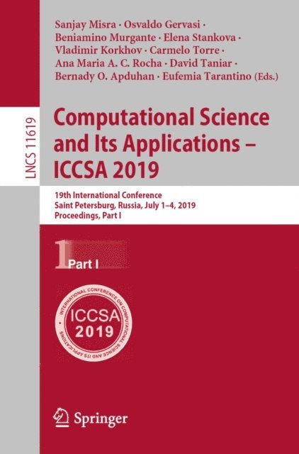 Eufemia Tarantino, Bernady O. Apduhan, David Taniar, Ana Maria A.C. Rocha, Carmelo Torre, Vladimir Korkhov, Elena Stankova, Beniamino Murgante, Osvaldo Gervasi, Sanjay Misra - Computational Science and Its Applications - ICCSA 2019, E-bok