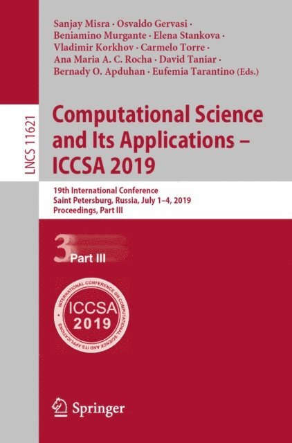Eufemia Tarantino, Bernady O. Apduhan, David Taniar, Ana Maria A.C. Rocha, Carmelo Torre, Vladimir Korkhov, Elena Stankova, Beniamino Murgante, Osvaldo Gervasi, Sanjay Misra - Computational Science and Its Applications - ICCSA 2019, E-bok