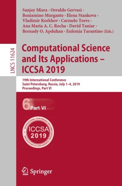Eufemia Tarantino, Bernady O. Apduhan, David Taniar, Ana Maria A.C. Rocha, Carmelo Torre, Vladimir Korkhov, Elena Stankova, Beniamino Murgante, Osvaldo Gervasi, Sanjay Misra - Computational Science and Its Applications - ICCSA 2019, E-bok