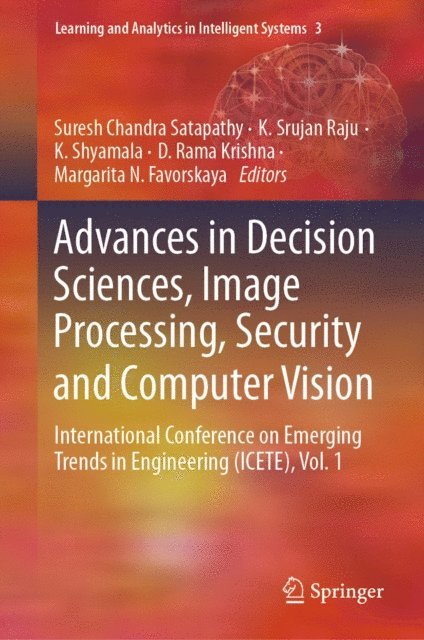 Margarita N. Favorskaya, D. Rama Krishna, K. Shyamala, K. Srujan Raju, Suresh Chandra Satapathy - Advances in Decision Sciences, Image Processing, Security and Computer Vision, E-bok