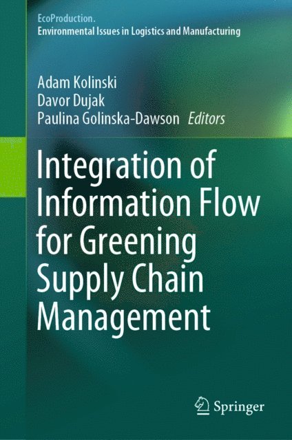 Paulina Golinska-Dawson, Davor Dujak, Adam Kolinski - Integration of Information Flow for Greening Supply Chain Management, E-bok