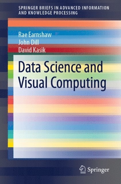 David Kasik, John Dill, Rae Earnshaw - Data Science and Visual Computing, E-bok